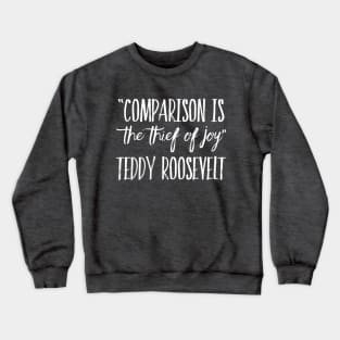 Comparison is the Thief of Joy | Self Love shirt Crewneck Sweatshirt